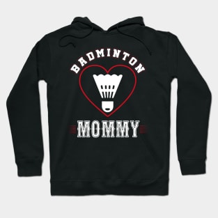 Mommy Badminton Team Family Matching Gifts Funny Sports Lover Player Hoodie